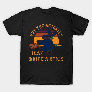 why yes actually i can drive a stick T-Shirt